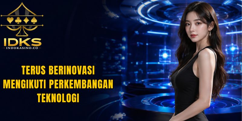 Terus Berinovasi Mengikuti Perkembangan Teknologi